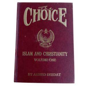 CHOICE: ISLAM AND CHRISTIANITY VOLUME ONE BY AHMED DEEDAT