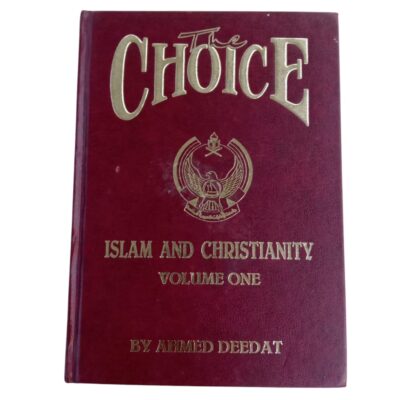 CHOICE: ISLAM AND CHRISTIANITY VOLUME ONE BY AHMED DEEDAT