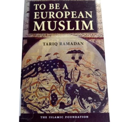 TO BE A EUROPEAN MUSLIM By TARIQ RAMADAN