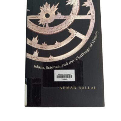 Islam, Science, and the Challenge of History By Ahmad Dallal