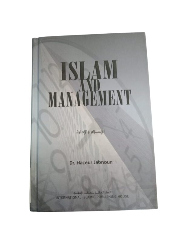 ISLAM AND MANAGEMENT By Dr. Naceur Jabnoun - INTERNATIONAL ISLAMIC PUBLISHING HOUSE