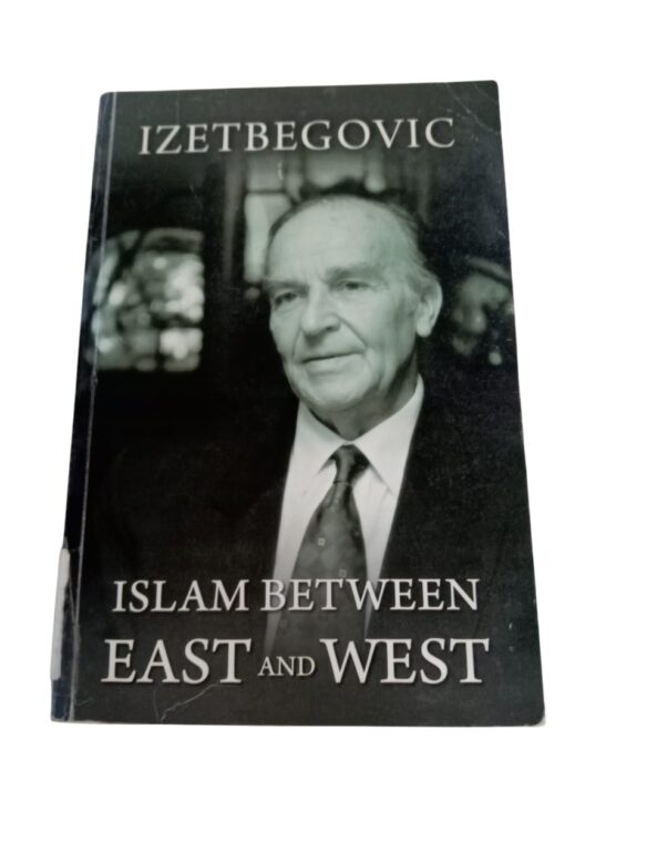 Islam Between East and West By Alija Izetbegovic