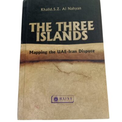 THE THREE ISLANDS: Mapping the UAE-Iran Dispute By Khalid.S.Z. Al Nahyan