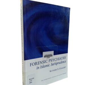 Forensic Psychiatry in Islamic Jurisprudence By Kutaiba S. Chaleby