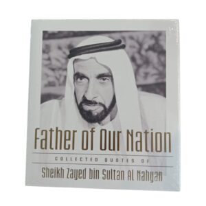 Father of Our Nation - Collected Quotes of Sheikh Zayed bin Sultan Al Nahyan