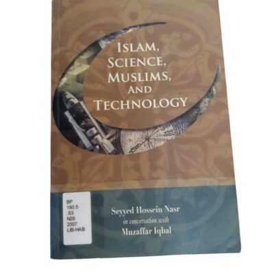 Islam, Science, Muslims, and Technology – Seyyed Hossein Nasr in conversation with Muzaffar Iqbal