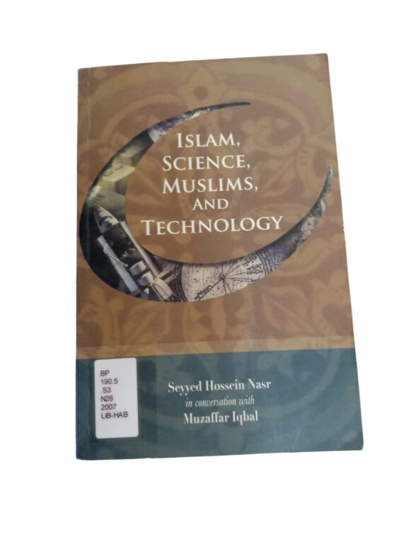 Islam, Science, Muslims, and Technology - Seyyed Hossein Nasr in conversation with Muzaffar Iqbal