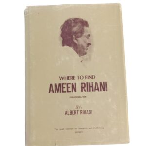 WHERE TO FIND AMEEN RIHANI BY: ALBERT RIHANI