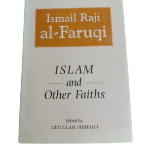 (Ismail Raji al-Faruqi) ISLAM and Other Faiths Edited by ATAULLAH SIDDIQUI