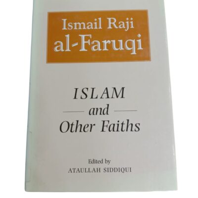 (Ismail Raji al-Faruqi) ISLAM and Other Faiths Edited by ATAULLAH SIDDIQUI