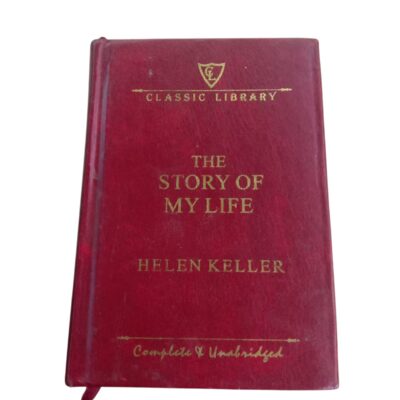 The Story of My Life Helen Keller Complete & Unabridged