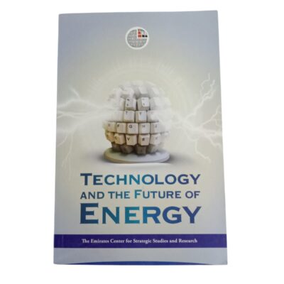 Technology And The Future of Energy by The Emirates Center for Strategic Studies and Research